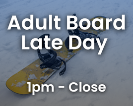 Adult Late Day - Snowboard Only