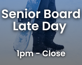 Senior Late Day - Snowboard Only
